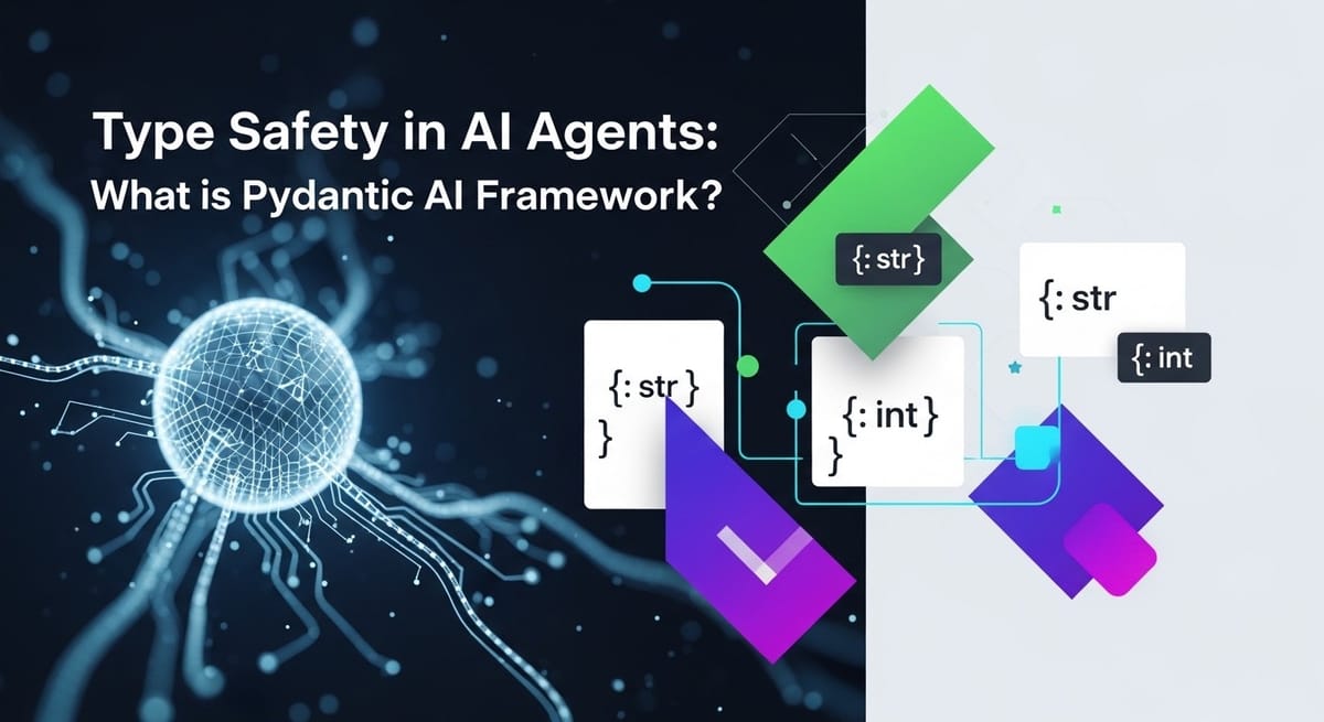 Yapay Zeka Ajanlarında Tip Güvenliği: Pydantic AI Framework’ü Nedir?