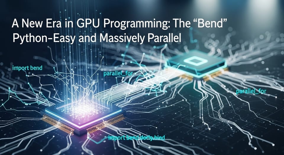 GPU Programlamada Yeni Çağ: Python Kolaylığında ve Masif Paralel Çalışan 'Bend' Dili